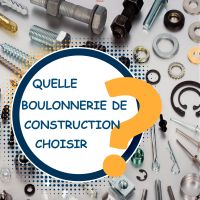 Guide de choix : Boulonnerie de construction Guide de choix : Boulonnerie de construction