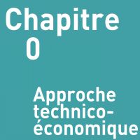CHAPITRE 0 : APPROCHE TECHNICO-ÉCONOMIQUE CHAPITRE 0 : APPROCHE TECHNICO-ÉCONOMIQUE
